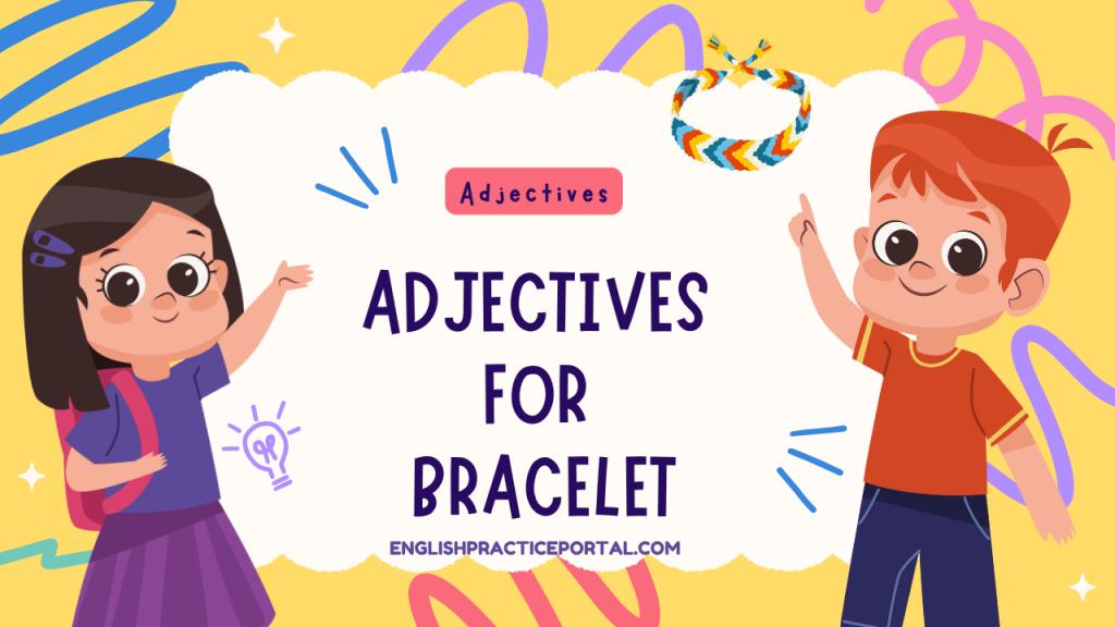 Adjectives for Bracelet