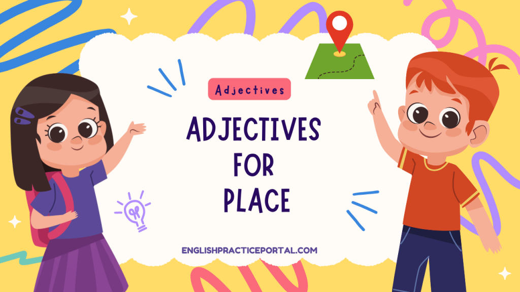 Adjectives for Place