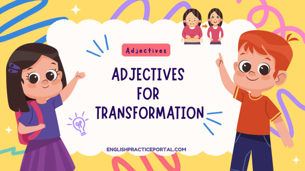 Adjectives for Transformation