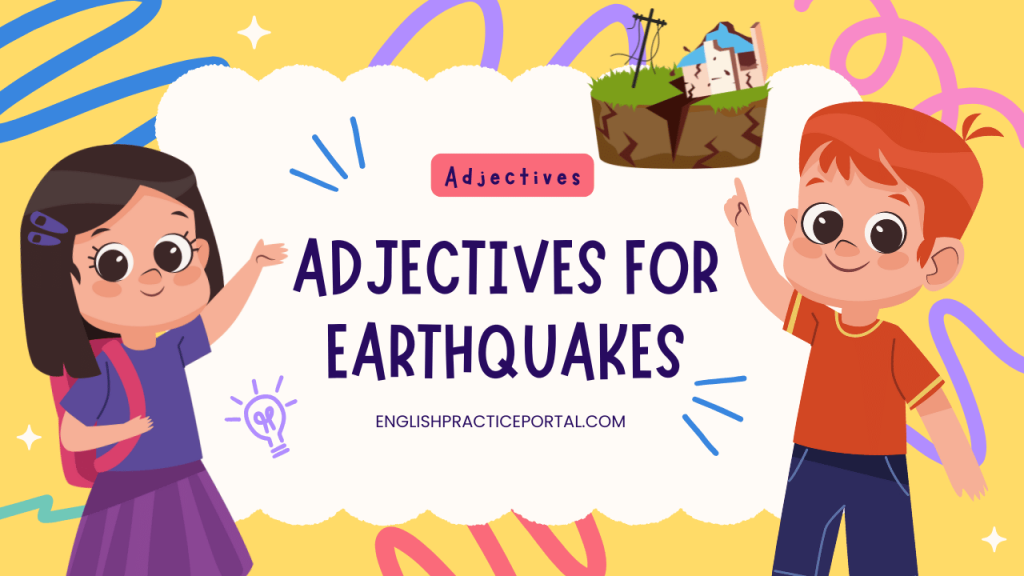adjectives for Earthquakes