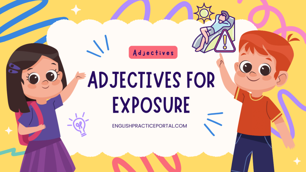 adjectives for exposure