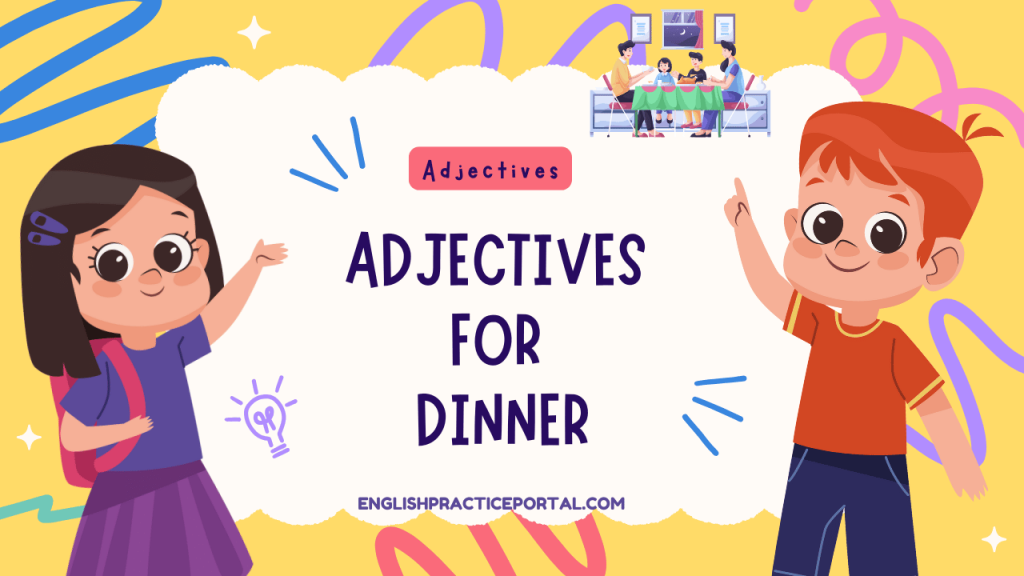 Adjectives for Dinner