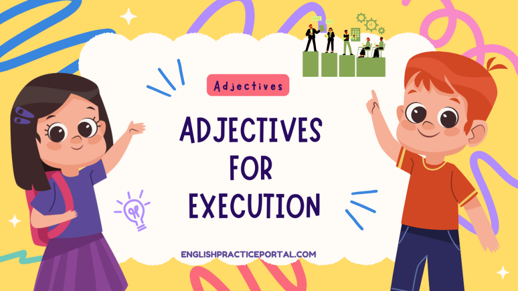 Adjectives for Execution