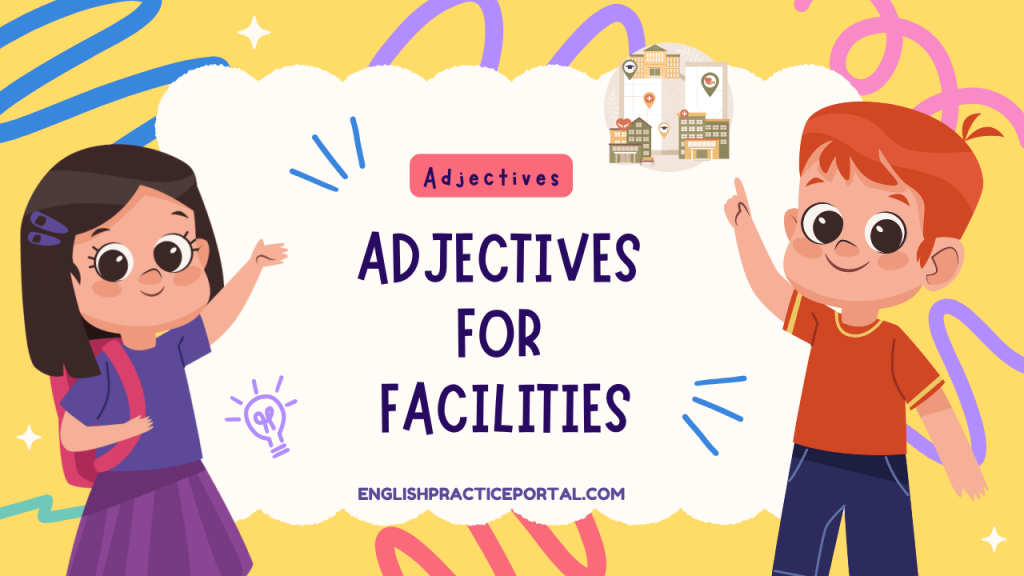Adjectives for Facilities