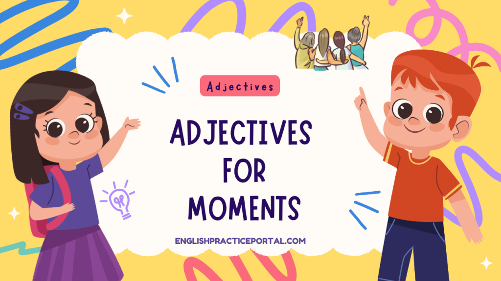 Adjectives for Moments