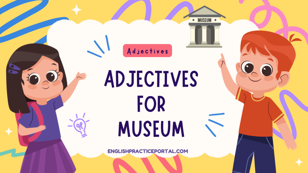 Adjectives for Museum