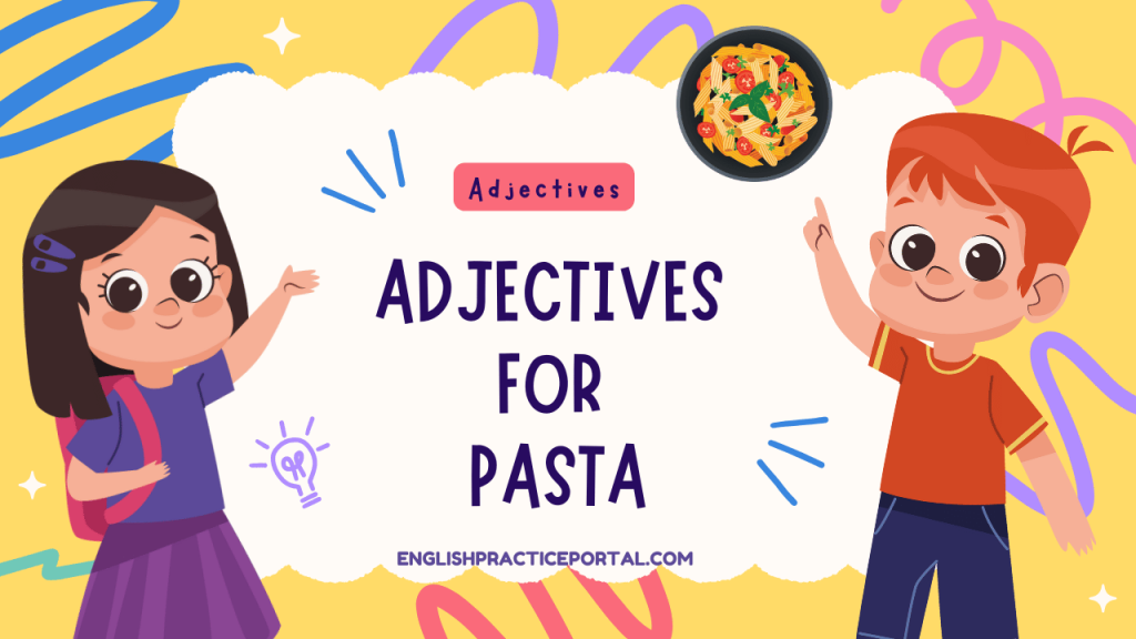 Adjectives for Pasta